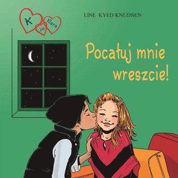 Pocałuj mnie wreszcie! K jak Klara. Tom 3 - Knudsen Line Kyed