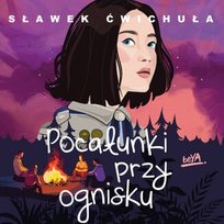 Pocałunki przy ognisku - audiobook Sławek Ćwichuła