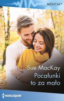 Pocałunki to za mało - MacKay Sue