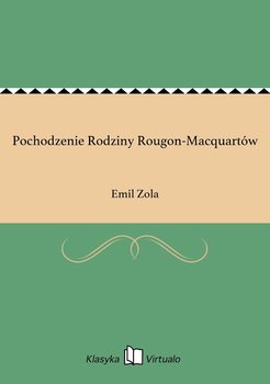 Pochodzenie Rodziny Rougon-Macquartów - Zola Emil