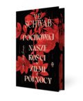 Pochowaj nasze kości w ziemi o północy&nbsp;-&nbsp;Schwab V. E.