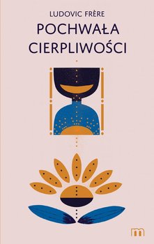 Pochwała cierpliwości - Frere Ludovic