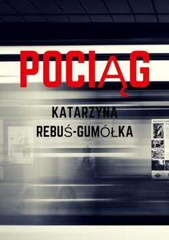 Pociąg - Rebuś-Gumółka Katarzyna