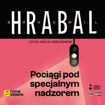 Pociągi pod specjalnym nadzorem - Hrabal Bohumil