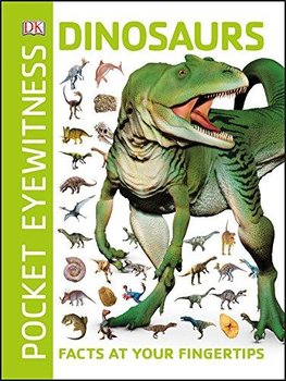 Pocket Eyewitness Dinosaurs: Facts at Your Fingertips - Opracowanie zbiorowe