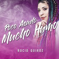 Poco Asado, Mucho Humo Rocío Quiroz
