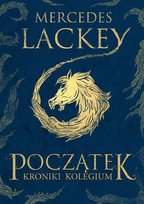 Początek. Kroniki Kolegium. Tom 1 Lackey Mercedes