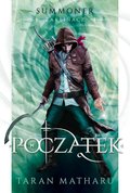 Początek. Summoner. Zaklinacz. Tom 1&nbsp;-&nbsp;Matharu Taran