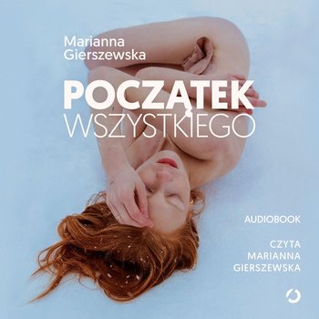 Początek wszystkiego - Marianna Gierszewska