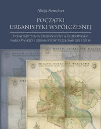 Początki Urbanistyki Współczesnej. Doświadczenia Zagraniczne A ...