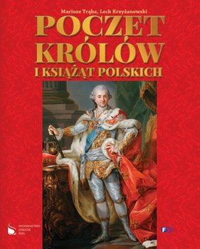 Poczet królów i książąt polskich - Trąba Mariusz, Krzyżanowski Lech