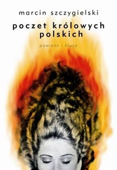 Poczet królowych polskich. Powieść i klucz - Szczygielski Marcin