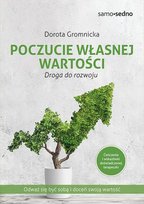 Poczucie własnej wartości. Droga do rozwoju Gromnicka Dorota