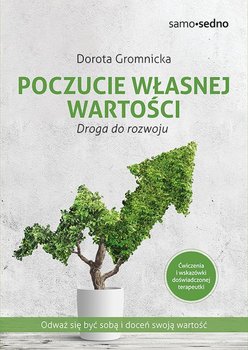 Poczucie własnej wartości. Droga do rozwoju - Gromnicka Dorota