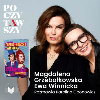 Poczytawszy: „Jak się starzeć bez godności”. Ewa Winnicka, Magdalena Grzebałkowska - audiobook - Oponowicz Karolina, Winnicka Ewa, Grzebałkowska Magdalena