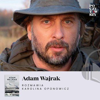 Poczytawszy: „Na Północ”. Adam Wajrak o swojej miłości do Arktyki i pierwszych polarnych przygodach - audiobook - Wajrak Adam, Oponowicz Karolina