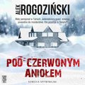 Pod Czerwonym Aniołem - audiobook - Rogoziński Alek