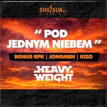 Pod Jednym Niebem (prod. Apmg) - HeavyWeight, Kizo, Bonus RPK, Jongmen