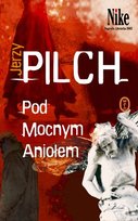 Pod mocnym aniołem Pilch Jerzy