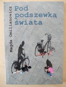 Pod podszewką świata - Omilianowicz Magda