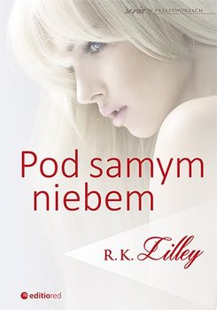 Pod samym niebem. W przestworzach. Tom 2 - Lilley R.K.