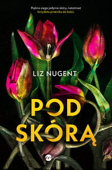 Pod skórą - Nugent Liz