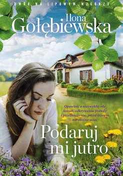 Podaruj mi jutro - Gołębiewska Ilona