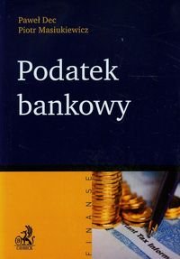 Podatek bankowy - Dec Paweł, Masiukiewicz Piotr