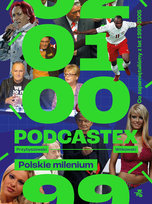 Podcastex. Polskie milenium. Co zapamiętaliśmy z lat 1999-2005