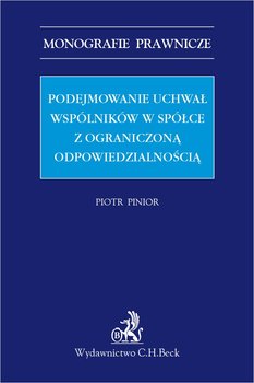 Podejmowanie uchwał wspólników w spółce z ograniczoną odpowiedzialnością - Pinior Piotr