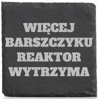 Podkładki kamienne x4 pod Kubek WIĘCEJ BARSZCZYKU REAKTOR WYTRZYMA Prezent