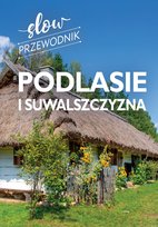 Podlasie i Suwalszczyzna. Slow przewodnik - ebook PDF Zralek Peter