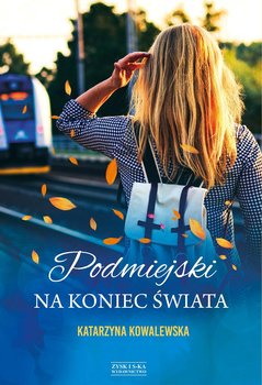 Podmiejski na koniec świata - Kowalewska Katarzyna