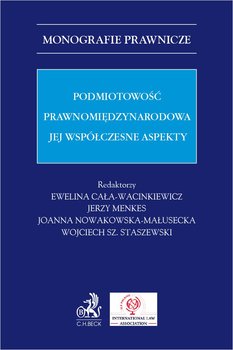 Podmiotowość prawnomiędzynarodowa. Jej współczesne aspekty - Opracowanie zbiorowe