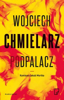 Podpalacz - ebook epub - Chmielarz Wojciech