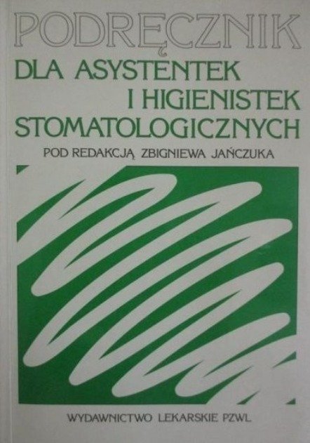 Podręcznik dla asystentek i higienistek stomatologicznych - Jańczuk