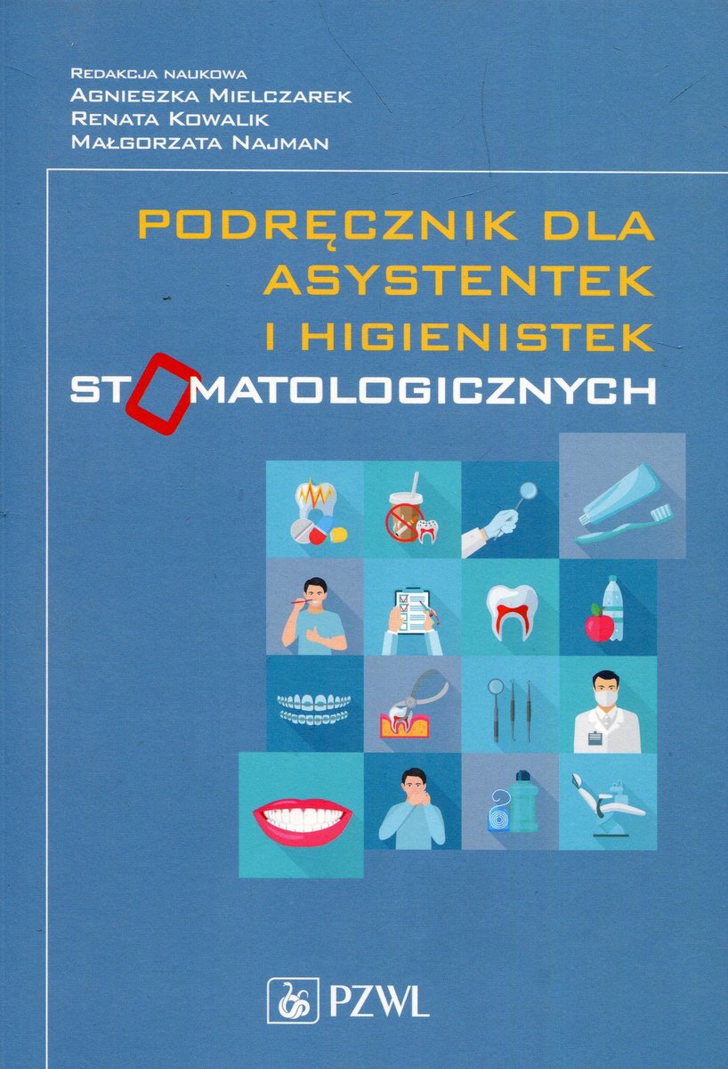 Testy Egzaminacyjne Dla Asystentek Stomatologicznych Podręcznik dla asystentek i higienistek stomatologicznych - Opracowanie