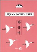 Podręcznik Języka Koreańskiego. Kurs dla Zaawansowanych - Ogarek-Czoj Halina, Huszcza Romuald