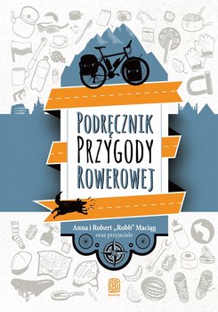 Podręcznik przygody rowerowej - Maciąg Anna, Maciąg Robert Robb