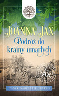 Podróż do krainy umarłych. Zanim nadejdzie jutro. Tom 1  - Joanna Jax