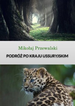 Podróż po kraju Ussuryjskim - Przewalski Mikołaj