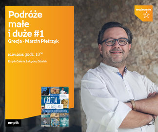 Podróże małe i duże #1 Grecja - Marcin Pietrzyk| Empik Galeria Bałtycka