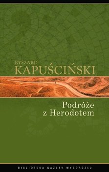 Podróże z Herodotem - Kapuściński Ryszard