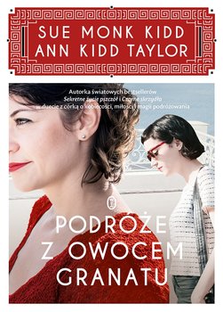 Podróże z owocem granatu - Monk Kidd Sue, Kidd Taylor Ann