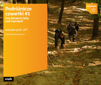 Podróżniczeczwartki #1.Szczecin leży nad morzem? | Empik Kaskada
