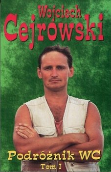 Podróżnik WC Tom I - Cejrowski Wojciech
