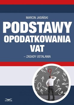 Podstawa opodatkowania VAT 2014 - zasady ustalania - Jasiński Marcin