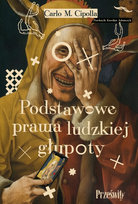 Podstawowe prawa ludzkiej głupoty Carlo M. Cipolla