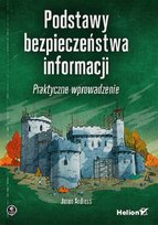 Podstawy bezpieczeństwa informacji. Praktyczne wprowadzenie Andress Jason