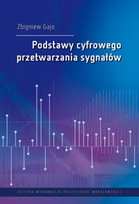 Podstawy cyfrowego przetwarzania sygnałów Gajo Zbigniew